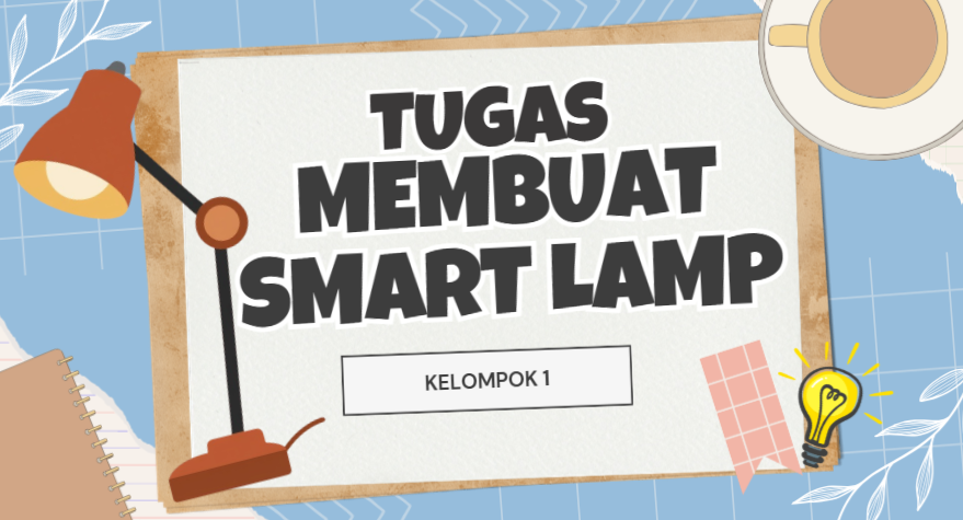 Kelas 07 – 2026 - Smart Lamp with Blynk I