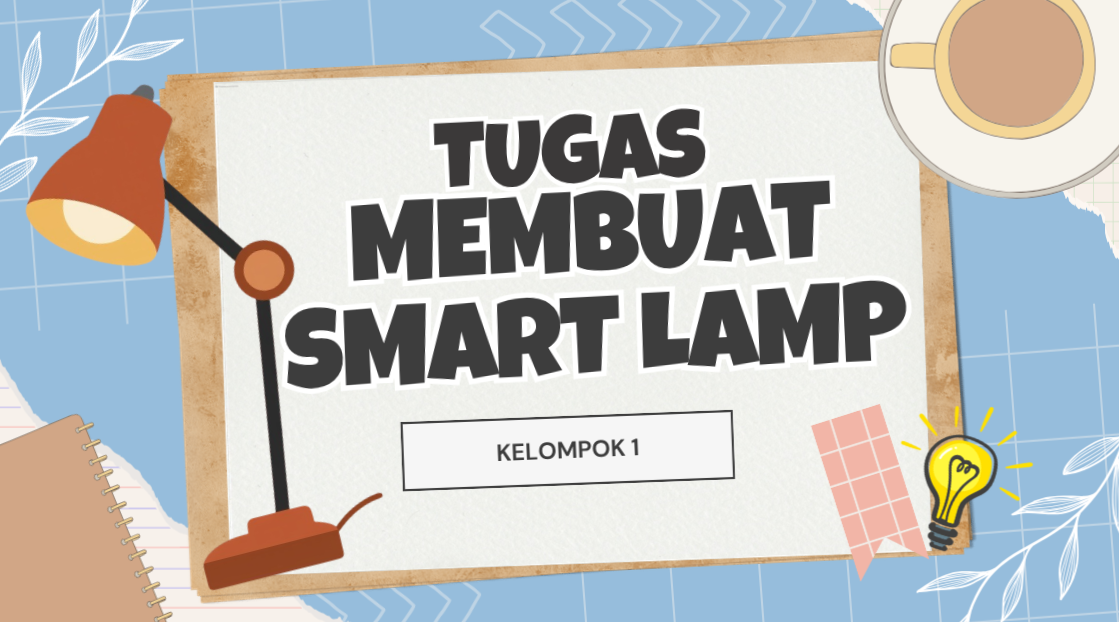 Kelas 07 – 2026 - Smart Lamp with Blynk I